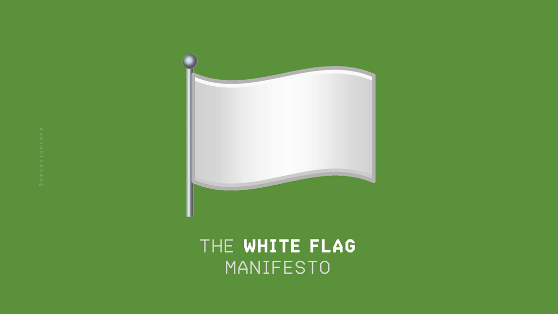 🏳️ The White Flag Manifesto